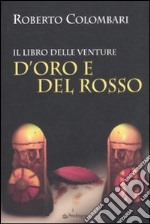 D'Oro e del Rosso. Il libro delle venture libro