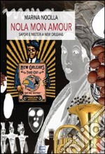 Nola mon amour. Sapori e misteri a New Orleans libro