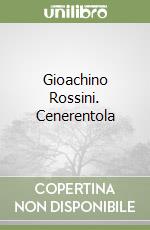 Gioachino Rossini. Cenerentola libro