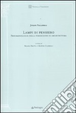 Lampi di pensiero. Fenomenologia della percezione in architettura libro