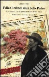 Felice Pedroni alias Felix Pedro. Un italiano alla scoperta dell'oro dell'Alaska libro di Busi Claudio