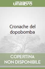 Cronache del dopobomba libro