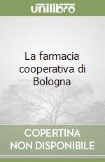 La farmacia cooperativa di Bologna libro