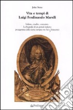 Vita e tempi di Luigi Ferdinando Marsili libro