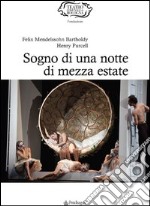 Felix Mendelssohn-Bartholdy, Henry Purcell. Sogno di una notte di mezza estate libro