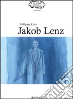 Wolfgang Rihm. Jakob Lenz libro