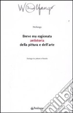 Breve ma ragionata antistoria della pittura e dell'arte. Dialogo tra pittore e filosofo libro