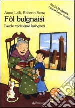 Fol Bulgnaisi. Favole tradizionali bolognesi. Con DVD