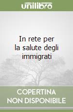 In rete per la salute degli immigrati libro