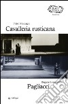Pietro Mascagni. Cavalleria rusticana-Ruggero Leoncavallo. Pagliacci libro
