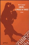 Amore... a passo di tango libro
