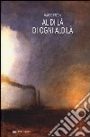 Al di là di ogni aldilà. Racconti, monologhi, lettere e invenzioni dall'oltre libro