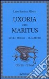 Uxoria. Maritus-Sulle mogli. Il marito libro