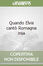 Quando Elvis cantò Romagna mia libro