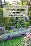 Naturamente giardino. Il parco e il verziere di Montalto Dora libro