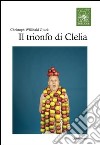 Chistoph Willibald Gluck. Il trionfo di Clelia libro di Gavazzeni G. (cur.)