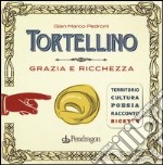 Tortellino. Grazia e ricchezza