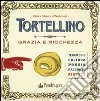 Tortellino. Grazia e ricchezza libro di Pedroni Gian Marco