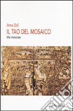 Il Tao del mosaico. Vite intrecciate