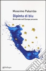 Dipinta di blu. Brevi note sull'Europa del presente libro