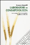 Laboratori di consapevolezza. Soul coaching, costellazioni spirituali, cognitivismo esistenziale libro