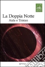 La doppia notte. Aida e Tristan libro