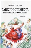 Cardiogoliardia. Aneddoti e racconti ospedalieri libro