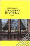 Ultima chiamata per Rotterdam libro