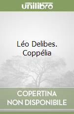 Léo Delibes. Coppélia libro