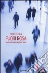 Fuori rosa. Diario di un anno «a bordo campo» libro di Soglia Paolo