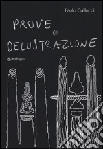 Prove di delustrazione. Ediz. illustrata libro