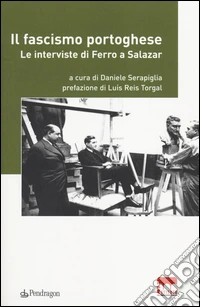 Il fascismo portoghese. Le interviste di Ferro a Salazar libro