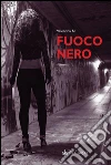 Fuoco nero. E-book. Formato EPUB ebook