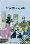 Cravatta a farfalla. La piacevole vita di Eugenio Riccomini fra bombe, quadri, libri e chiacchiere libro di Renda Eleonora