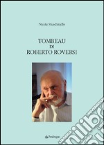 Tombeau di Roberto Roversi libro