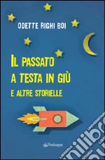 Il passato a testa in giù e altre storielle