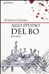 Allo studio del Bo libro di Caroldi Stefano