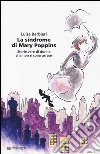 La sindrome di Mary Poppins. Storie vere di donne che non si sono arrese libro