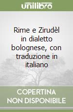 Rime e Zirudèl in dialetto bolognese, con traduzione in italiano libro