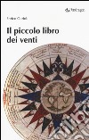 Il piccolo libro dei venti libro di Gurioli Enrico