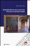 Omicidio Francesco Lorusso. Una storia di giustizia negata libro di Menneas Franca