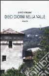 Dieci giorni nella valle libro di Roncarati Enrico