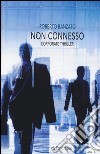 Non connesso. Corporate thriller libro