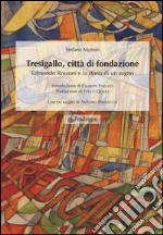 Tresigallo, città di fondazione. Edmondo Rossoni e la storia di un sogno. Ediz. illustrata libro