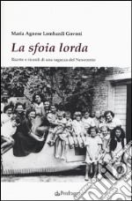 La sfoia lorda. Ricette e ricordi di una ragazza del Novecento libro