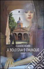 A Bologna e ovunque