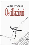 Oscillazioni libro di Vandelli Luciano