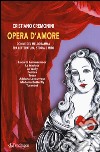 Opera d'amore. Donne del melodramma fra letteratura, storia e mito libro