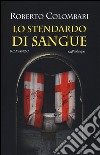 Lo stendardo di sangue libro di Colombari Roberto