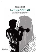 La toga spiegata. Un avvocato quasi perfetto libro